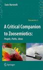 A Critical Companion to Zoosemiotics:: People, Paths, Ideas (Biosemiotics #5) By Dario Martinelli Cover Image