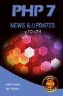 PHP 7 News & Updates v7.0 - 7.4 By Igor Pochyly, Adam Omelak Cover Image