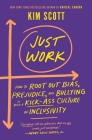 Just Work: How to Root Out Bias, Prejudice, and Bullying to Build a Kick-Ass Culture of Inclusivity Cover Image