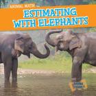Estimating with Elephants (Animal Math) Cover Image