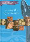 Seeing the Gynecologist (Girls' Health) By Sophie Waters Cover Image