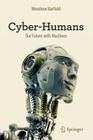 Cyber-Humans: Our Future with Machines By Woodrow Barfield Cover Image