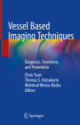 Vessel Based Imaging Techniques: Diagnosis, Treatment, and Prevention By Chun Yuan (Editor), Thomas S. Hatsukami (Editor), Mahmud Mossa-Basha (Editor) Cover Image