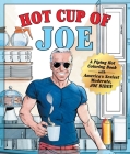 Hot Cup of Joe: A Piping Hot Coloring Book with America's Sexiest Moderate, Joe Biden— a Satirical Coloring Book for Adults Cover Image