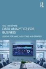 Data Analytics for Business: Lessons for Sales, Marketing, and Strategy By Ira J. Haimowitz Cover Image