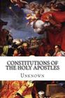 Constitutions of the Holy Apostles By Alexander Roberts (Editor), James Donaldson (Editor), Arthur Cleveland Coxe (Editor) Cover Image
