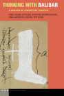 Thinking with Balibar: A Lexicon of Conceptual Practice (Idiom: Inventing Writing Theory) By Ann Laura Stoler (Editor), Stathis Gourgouris (Editor), Jacques Lezra (Editor) Cover Image