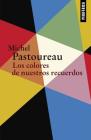 Los colores de nuestros recuerdos (Fuera de serie) By Michel Pastoureau Cover Image