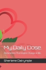 My Daily Dose.: Declarations That Inspire Change in Me. Cover Image