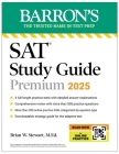 SAT Premium Study Guide 2025: 4 Practice Tests + Comprehensive Review + Online Practice (Barron's SAT Prep) By Brian W. Stewart, M.Ed. Cover Image