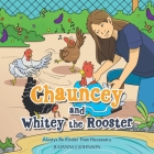 Chauncey and Whitey the Rooster: Always Be Kinder Than Necessary Cover Image