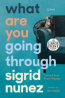 What Are You Going Through: A Novel By Sigrid Nunez Cover Image