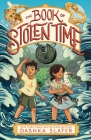 The Book of Stolen Time: Second Book in the Feylawn Chronicles By Dashka Slater Cover Image