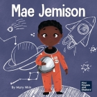 Mae Jemison: A Kid's Book About Reaching Your Dreams By Mary Nhin, Rebecca Yee (Designed by), Yuliia Zolotova (Illustrator) Cover Image