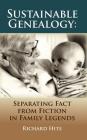 Sustainable Genealogy: Separating Fact from Fiction in Family Legends By Richard Hite Cover Image