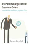 Internal Investigations of Economic Crime: Corporate Case Studies and Regulatory Policy Cover Image