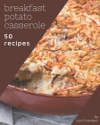 50 Breakfast Potato Casserole Recipes: Discover Breakfast Potato Casserole Cookbook NOW! Cover Image