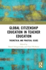 Global Citizenship Education in Teacher Education: Theoretical and Practical Issues (Critical Global Citizenship Education) By Daniel Schugurensky (Editor), Charl Wolhuter (Editor) Cover Image