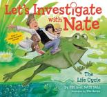 Let's Investigate with Nate #4: The Life Cycle By Nate Ball, Wes Hargis (Illustrator) Cover Image