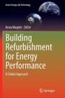 Building Refurbishment for Energy Performance: A Global Approach (Green Energy and Technology) By Anna Magrini (Editor) Cover Image