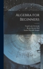 Algebra for Beginners By Henry Sinclair Hall, Samuel Ratcliffe Knight, Frank Louis Sevenoak Cover Image