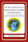The Best Ever Guide to Getting Out of Debt for Libertarians: Hundreds of Ways to Ditch Your Debt, Manage Your Money and Fix Your Finances By Mark Geoffrey Young Cover Image