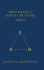 Beta Delta of Alpha Chi Sigma (A History) By Keith Schuette Cover Image