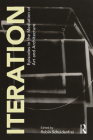Iteration: Episodes in the Mediation of Art and Architecture By Robin Schuldenfrei (Editor) Cover Image