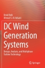 DC Wind Generation Systems: Design, Analysis, and Multiphase Turbine Technology By Omid Beik, Ahmad S. Al-Adsani Cover Image