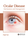 Ocular Disease: Mechanisms and Management Cover Image