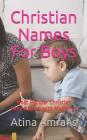 Christian Names For Boys: Most Popular Christian Baby Names with Meanings By Atina Amrahs Cover Image