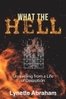 What The Hell: Unraveling from a Life of Deception Cover Image