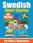 60 Short Stories in Swedish A Dual-Language Book in English and Swedish A Swedish Language Learning book for Children and Beginners: Learn Swedish Lan Cover Image