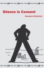Silence Is Consent By Rosemary Winderlich Cover Image