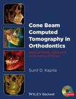 Cone Beam Computed Tomography in Orthodontics: Indications, Insights, and Innovations By Sunil D. Kapila Cover Image