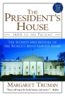 The President's House: 1800 to the Present The Secrets and History of the World's Most Famous Home Cover Image