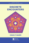 Discrete Encounters (Chapman & Hall/CRC Cryptography and Network Security) By Craig Bauer Cover Image