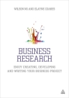Business Research: Enjoy Creating, Developing and Writing Your Business Project By Wilson Ng, Elayne Coakes Cover Image