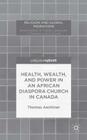 Health, Wealth, and Power in an African Diaspora Church in Canada (Religion and Global Migrations) By T. Aechtner Cover Image