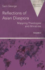 Reflections of Asian Diaspora: Mapping Theologies and Ministries By Sam George Cover Image