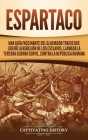 Espartaco: Una guía fascinante del gladiador tracio que lideró la rebelión de los esclavos, llamada la tercera guerra servil, con Cover Image