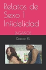 Historias Y Relatos de Sexo 1 Infidelidad: Engaños Cover Image
