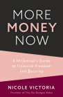 More Money Now: A Millennial's Guide to Financial Freedom and Security (Budgeting Book) Cover Image