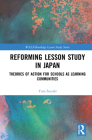 Reforming Lesson Study in Japan: Theories of Action for Schools as Learning Communities By Yuta Suzuki Cover Image