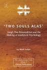 'Two Souls Alas': Jung's Two Personalities and the Making of Analytical Psychology By Mark Saban Cover Image