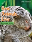 How Animals Live: This book tells the stories of how animals live. It could be a great learning resource for children and adults. By Sternchen Books Cover Image