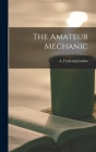 The Amateur Mechanic By A. Frederick Collins Cover Image