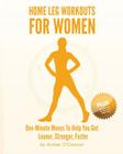 Home Leg Workouts for Women: One-Minute Moves to Help You Get Leaner, Stronger, Faster Cover Image