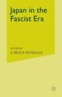 Japan in the Fascist Era By E. Reynolds (Editor) Cover Image