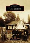 Red Bluff (Images of America) By William Shelton Cover Image